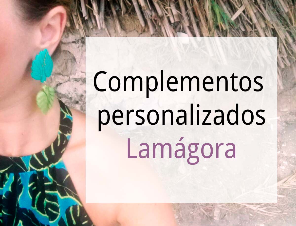 Complementos personalizados Lamágora: consigue tu look total